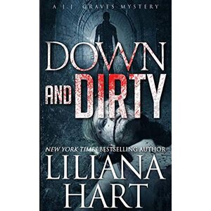 Hart, Liliana Down and Dirty: A J.J. Graves Mystery: Volume 4 Hart, Liliana Down and Dirty: A J.J. Graves Mystery: Volume 4