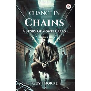 Thorne, Guy Chance In ChainsA Story Of Monte Carlo (Edition1) Thorne, Guy Chance In ChainsA Story Of Monte Carlo (Edition1)