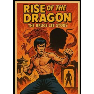 Horton, Mark RISE OF THE DRAGON: The Bruce Lee Story Horton, Mark RISE OF THE DRAGON: The Bruce Lee Story