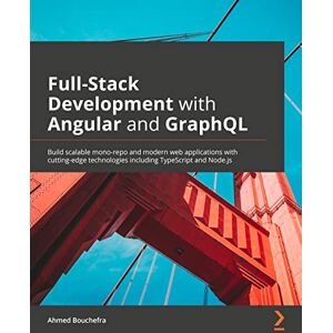 Ahmed Full Stack Development with Angular and GraphQL: Learn to build scalable monorepo and a complete Angular app using Apollo, Lerna, and GraphQL Ahmed Full Stack Development with Angular and GraphQL: Learn to build scalable monorepo and a complete Angular app using Apollo, Lerna, and GraphQL