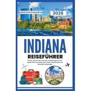 Joel, Kristina Indiana Reiseführer 2026: Karten, Reiserouten und Top-Empfehlungen zu den besten Orten zum Besuchen, Essen und Erkunden mit aktuellen Insidertipps Joel, Kristina Indiana Reiseführer 2026: Karten, Reiserouten und Top-Empfehlungen zu den besten Orten zum Besuchen, Essen und Erkunden mit aktuellen Insidertipps