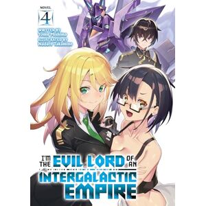 Yomu Mishima I’m the Evil Lord of an Intergalactic Empire! (Light Novel) Vol. 4 Yomu Mishima I’m the Evil Lord of an Intergalactic Empire! (Light Novel) Vol. 4