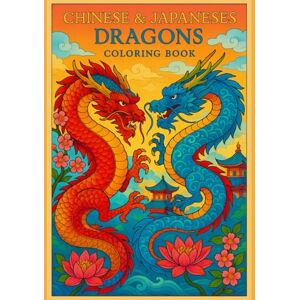 Rayne, Aveline Chinese & Japanese Dragon Coloring Book: Intricate Mythical Creatures for Adults Traditional Asian Art-Inspired Designs for Stress Relief and Relaxation Rayne, Aveline Chinese & Japanese Dragon Coloring Book: Intricate Mythical Creatures for Adults Traditional Asian Art-Inspired Designs for Stress Relief and Relaxation