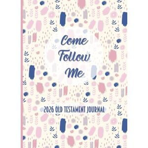 Ashleigh, Caitlyn L Come Follow Me 2026 Old Testament Journal: Pink & Blue Themed Weekly Scripture Study Notebook and Diary Ashleigh, Caitlyn L Come Follow Me 2026 Old Testament Journal: Pink & Blue Themed Weekly Scripture Study Notebook and Diary