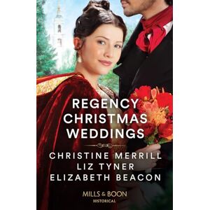Merrill, Christine Regency Christmas Weddings: A Mistletoe Kiss for the Governess / The Earl's Yuletide Proposal / Lord Grange's Snowy Reunion Merrill, Christine Regency Christmas Weddings: A Mistletoe Kiss for the Governess / The Earl's Yuletide Proposal / Lord Grange's Snowy Reunion
