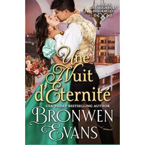 Evans, Bronwen Une Nuit pour l'éternité: 6 (La série des Seigneurs Disgraciés) Evans, Bronwen Une Nuit pour l'éternité: 6 (La série des Seigneurs Disgraciés)