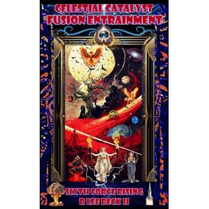 Lee Celestial Catalyst: Fusion Entrainment, Sixth force Rising Lee Celestial Catalyst: Fusion Entrainment, Sixth force Rising