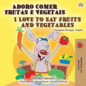 Admont, Shelley I Love to Eat Fruits and Vegetables (Portuguese English Bilingual Book Portugal) (Portuguese English Bilingual Collection Portugal) Admont, Shelley I Love to Eat Fruits and Vegetables (Portuguese English Bilingual Book Portugal) (Portuguese English Bilingual Collection Portugal)
