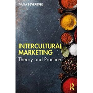Beveridge, Ivana Intercultural Marketing: Theory and Practice Beveridge, Ivana Intercultural Marketing: Theory and Practice