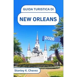 Stanley Guida turistica di New Orleans 2026: Scopri strade piene di anima, sapori senza tempo e lo spirito della capitale americana del jazz Stanley Guida turistica di New Orleans 2026: Scopri strade piene di anima, sapori senza tempo e lo spirito della capitale americana del jazz