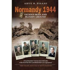 Pisani, Arve R. Normandy1944: Vicious Skies and Bloody Ground Pisani, Arve R. Normandy1944: Vicious Skies and Bloody Ground