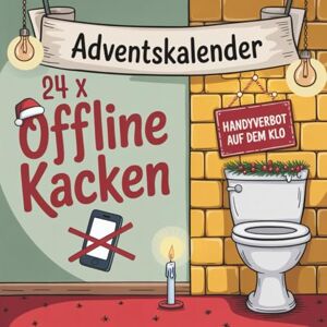 Johansson, Philipp Adventskalender: 24 x Offline Kacken – noch 24 Häufchen bis Weihnachten mit Rätseln, Sudokus, Scherzfragen, Kreuzworträtseln und verrückten Denksportaufgaben Beliebtes Geschenk für Männer und Frauen Johansson, Philipp Adventskalender: 24 x Offline Kacken – noch 24 Häufchen bis Weihnachten mit Rätseln, Sudokus, Scherzfragen, Kreuzworträtseln und verrückten Denksportaufgaben Beliebtes Geschenk für Männer und Frauen