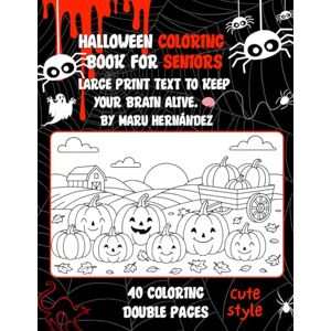 Hernández, Maru Halloween Coloring Book for Seniors: Large print text to keep your brain alive. Hernández, Maru Halloween Coloring Book for Seniors: Large print text to keep your brain alive.