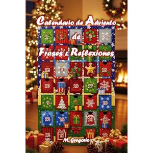 M., Gregorio Calendario de Adviento de Frases & Reflexiones: Un viaje de 24 días entre citas, reflexiones y espacios personales para vivir la espera de la Navidad ... conciencia, como un diario de Adviento único. M., Gregorio Calendario de Adviento de Frases & Reflexiones: Un viaje de 24 días entre citas, reflexiones y espacios personales para vivir la espera de la Navidad ... conciencia, como un diario de Adviento único.