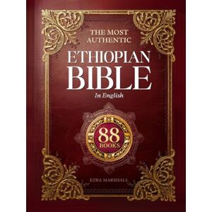 Marshall The Most Authentic Ethiopian Bible In English Complete: Featuring the Book of Enoch, Missing Apocrypha, Lost Scriptures, and Many More Ancient Sacred Texts Marshall The Most Authentic Ethiopian Bible In English Complete: Featuring the Book of Enoch, Missing Apocrypha, Lost Scriptures, and Many More Ancient Sacred Texts