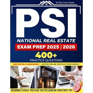 Reed, Emily Clare PSI NATIONAL REAL ESTATE EXAM PREP 2025 2026: The Clear, Error-Free Guide to Pass the PSI Exam on Your First Try. With Practice Questions, Strategy, Exam Simulation, and Tools Like Flashcards. Reed, Emily Clare PSI NATIONAL REAL ESTATE EXAM PREP 2025 2026: The Clear, Error-Free Guide to Pass the PSI Exam on Your First Try. With Practice Questions, Strategy, Exam Simulation, and Tools Like Flashcards.
