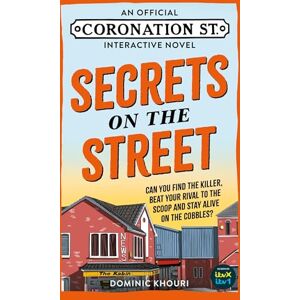 ITV Studios Global Dist Ltd Secrets on the Street: An Official Coronation Street Interactive Novel ITV Studios Global Dist Ltd Secrets on the Street: An Official Coronation Street Interactive Novel