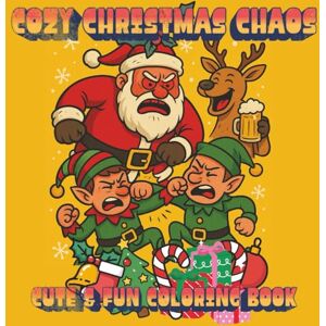Sánchez, Anya Sofía COZY CHRISTMAS CHAOS: Cozy Christmas Coloring Book for Teens and Adults Featuring Naughty but Cute Elves for Relaxation and Stress Relief Sánchez, Anya Sofía COZY CHRISTMAS CHAOS: Cozy Christmas Coloring Book for Teens and Adults Featuring Naughty but Cute Elves for Relaxation and Stress Relief