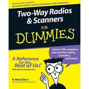 Silver, H. Ward Two-Way Radios Scanners For Dummies Silver, H. Ward Two-Way Radios Scanners For Dummies
