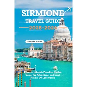 Wilson Sirmione Travel Guide 2025-2026: Discover Lakeside Paradise Hidden Gems, Top Attractions, and Local Flavors on Lake Garda Wilson Sirmione Travel Guide 2025-2026: Discover Lakeside Paradise Hidden Gems, Top Attractions, and Local Flavors on Lake Garda