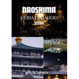 SHAWN, YOUNG NAOSHIMA GUIDA DI VIAGGIO 2026: “Dove l’arte incontra il mare: scopri lo spirito creativo di Naoshima” SHAWN, YOUNG NAOSHIMA GUIDA DI VIAGGIO 2026: “Dove l’arte incontra il mare: scopri lo spirito creativo di Naoshima”