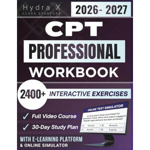 Stanford, Clara CPT PROFESSIONAL WORKBOOK 2026-2027: Expanded Edition Comprising 2400+ Interactive Exercises, E-Learning Access With Case-based Scenarios and Quick Reference Tables Stanford, Clara CPT PROFESSIONAL WORKBOOK 2026-2027: Expanded Edition Comprising 2400+ Interactive Exercises, E-Learning Access With Case-based Scenarios and Quick Reference Tables