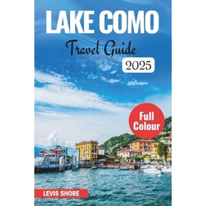 Levi's LAKE COMO TRAVEL GUIDE 2025: Culinary delights, hidden treasures, for today's traveler Levi's LAKE COMO TRAVEL GUIDE 2025: Culinary delights, hidden treasures, for today's traveler