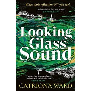 Ward, Catriona Looking Glass Sound: from the bestselling and award winning author of The Last House on Needless Street Ward, Catriona Looking Glass Sound: from the bestselling and award winning author of The Last House on Needless Street