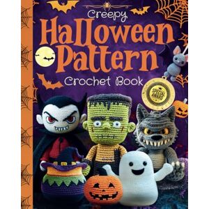 Grimm, Lily Halloween Creepy Crochet Pattern Book: Amigurumi Scariest Patterns to Haunt Your House: Frightfully Fun & Spooky Step-by-Step Designs from Easy to ... Spooky Ghosts, Monsters, and Cute Witches Grimm, Lily Halloween Creepy Crochet Pattern Book: Amigurumi Scariest Patterns to Haunt Your House: Frightfully Fun & Spooky Step-by-Step Designs from Easy to ... Spooky Ghosts, Monsters, and Cute Witches