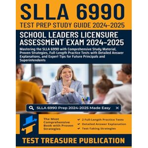 Publication, Test Treasure SLLA 6990 Test Prep Study Guide 2024-2025: School Leaders Licensure Assessment Exam Prep with In-Depth Content, Proven Strategies, Full-Length ... for Future Principals and Superintendents Publication, Test Treasure SLLA 6990 Test Prep Study Guide 2024-2025: School Leaders Licensure Assessment Exam Prep with In-Depth Content, Proven Strategies, Full-Length ... for Future Principals and Superintendents