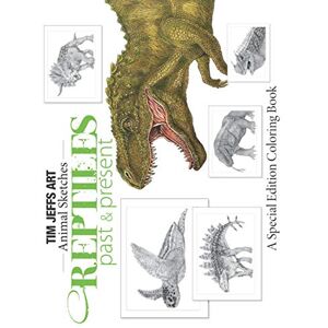 Jeffs, Tim Reptiles Past and Present: A Special Edition Coloring Book (Animal Sketches) Jeffs, Tim Reptiles Past and Present: A Special Edition Coloring Book (Animal Sketches)