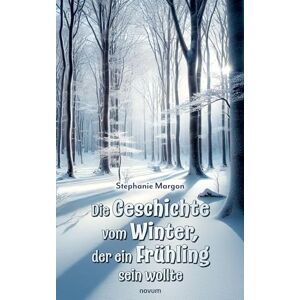 Margon, Stephanie Die Geschichte vom Winter, der ein Frühling sein wollte Margon, Stephanie Die Geschichte vom Winter, der ein Frühling sein wollte