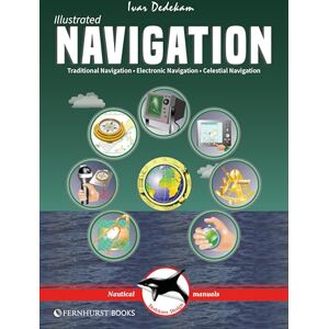 Dedekam, Ivar Illustrated Navigation – Traditional, Electronic & Celestial Navigation: 2 (Illustrated Nautical Manuals) Dedekam, Ivar Illustrated Navigation – Traditional, Electronic & Celestial Navigation: 2 (Illustrated Nautical Manuals)