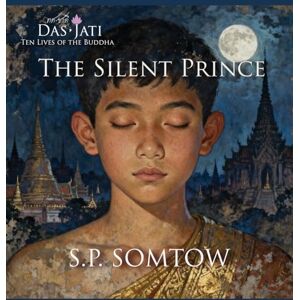 Somtow The Silent Prince: Ten Lives of the Buddha: 1 Somtow The Silent Prince: Ten Lives of the Buddha: 1