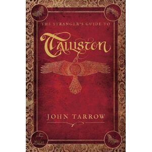 John Tarrow The Stranger’s Guide To Talliston: Second Edition (The Talliston Chronicles) John Tarrow The Stranger’s Guide To Talliston: Second Edition (The Talliston Chronicles)