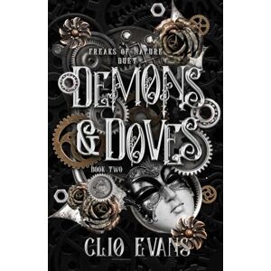 Evans, Clio Demons & Doves: A Why Choose Steampunk Monster Romance: 2 (Freaks of Nature Duet) Evans, Clio Demons & Doves: A Why Choose Steampunk Monster Romance: 2 (Freaks of Nature Duet)