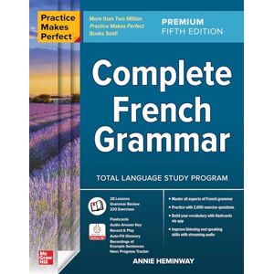 HEMINWAY Practice Makes Perfect: Complete French Grammar, Premium Fifth Edition HEMINWAY Practice Makes Perfect: Complete French Grammar, Premium Fifth Edition