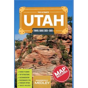 Medley, Anderson K. Utah Travel Guide 2025-2026 (Full Color): Explore the best of Utah: Top places to Visit and Experience Medley, Anderson K. Utah Travel Guide 2025-2026 (Full Color): Explore the best of Utah: Top places to Visit and Experience