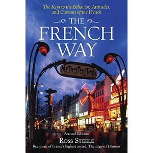 Steele, Ross The French Way: The Truth Behind the Behavior, Attitudes, and Customs (NTC FOREIGN LANGUAGE) Steele, Ross The French Way: The Truth Behind the Behavior, Attitudes, and Customs (NTC FOREIGN LANGUAGE)