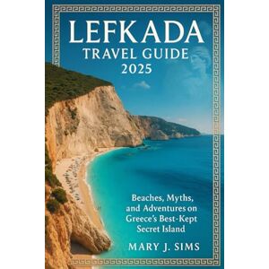 sims, Mary j Lefkada travel guide 2025: Beaches, Myths, and Adventures on Greece’s Best-Kept Secret Island sims, Mary j Lefkada travel guide 2025: Beaches, Myths, and Adventures on Greece’s Best-Kept Secret Island