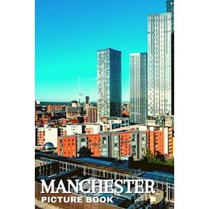 Publishing, Lirae Hills Manchester Picture Book: Beautiful Images of the English City’s Scenery for Seniors with Dementia & Alzheimer’s Patients and Travel Lovers Publishing, Lirae Hills Manchester Picture Book: Beautiful Images of the English City’s Scenery for Seniors with Dementia & Alzheimer’s Patients and Travel Lovers