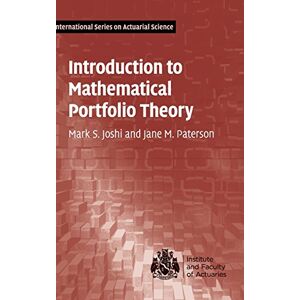 Joshi, Mark S. Introduction to Mathematical Portfolio Theory (International Series on Actuarial Science) Joshi, Mark S. Introduction to Mathematical Portfolio Theory (International Series on Actuarial Science)