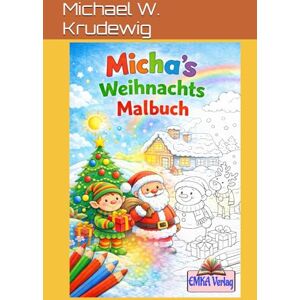 Krudewig, Michael W. Michaels Weihnachts Malbuch (Michas Malbücher) Krudewig, Michael W. Michaels Weihnachts Malbuch (Michas Malbücher)