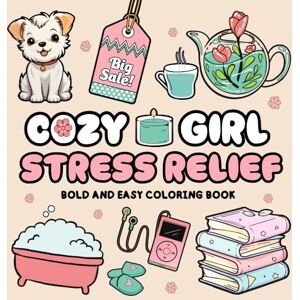 Books, Cozy Girl Coloring Cozy Girl Stress Relief Bold and Easy Coloring Book: Perfect for Teens and Adults, Featuring Ways to Relax, Self-Care Scenes, and Everyday Moments of Calm and Joy (Cozy Girl Coloring Books) Books, Cozy Girl Coloring Cozy Girl Stress Relief Bold and Easy Coloring Book: Perfect for Teens and Adults, Featuring Ways to Relax, Self-Care Scenes, and Everyday Moments of Calm and Joy (Cozy Girl Coloring Books)