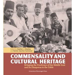 Sharkey, Heather J. Commensality and Cultural Heritage: Bringing the Foodways of the Middle East and Its Diasporas to the Table (Visions of the Middle East and North Africa, 5) Sharkey, Heather J. Commensality and Cultural Heritage: Bringing the Foodways of the Middle East and Its Diasporas to the Table (Visions of the Middle East and North Africa, 5)