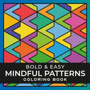 Press, Paper Pine Mindful Patterns Large Print Adult Coloring Book: 50 Bold & Easy Geometric Designs for Stress Relief, Mindfulness, and Relaxation (Relax and Joy Coloring Patterns) Press, Paper Pine Mindful Patterns Large Print Adult Coloring Book: 50 Bold & Easy Geometric Designs for Stress Relief, Mindfulness, and Relaxation (Relax and Joy Coloring Patterns)