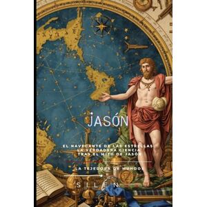 (SILENOS), La Tejedora de Mundos JASON: La Quilla Rota del Héroe (Mitología Griega) (SILENOS), La Tejedora de Mundos JASON: La Quilla Rota del Héroe (Mitología Griega)