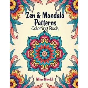 Mondal, Milan Mandala Patterns Coloring Book: Relaxing Geometric & Spiritual Mandalas for Stress Relief and Mindfulness Mondal, Milan Mandala Patterns Coloring Book: Relaxing Geometric & Spiritual Mandalas for Stress Relief and Mindfulness
