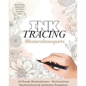 Nortman, Caroline Ink Tracing Blumen–Minimalistische Florale Linien zum Nachzeichnen: 40 Botanische Aquarell-Illustrationen zum Nachzeichnen und Ausmalen Entspannung, Achtsamkeit und Kreativität für Erwachsene Nortman, Caroline Ink Tracing Blumen–Minimalistische Florale Linien zum Nachzeichnen: 40 Botanische Aquarell-Illustrationen zum Nachzeichnen und Ausmalen Entspannung, Achtsamkeit und Kreativität für Erwachsene