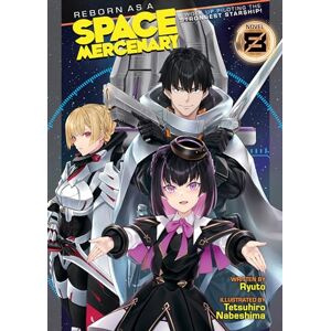 Ryuto Reborn as a Space Mercenary: I Woke Up Piloting the Strongest Starship! (Light Novel) Vol. 8 Ryuto Reborn as a Space Mercenary: I Woke Up Piloting the Strongest Starship! (Light Novel) Vol. 8
